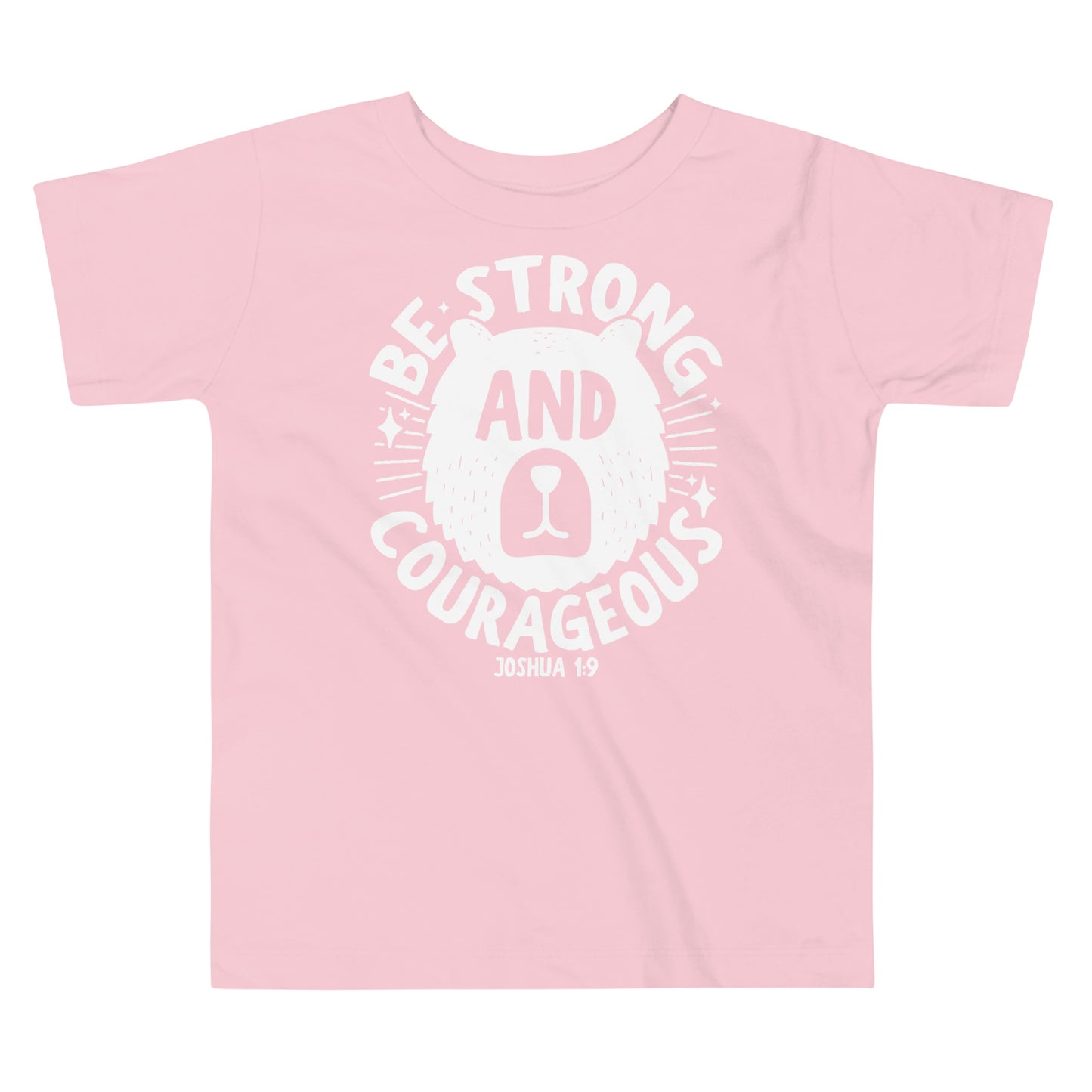 Be Strong and Courageous Toddler Pink T-Shirt
