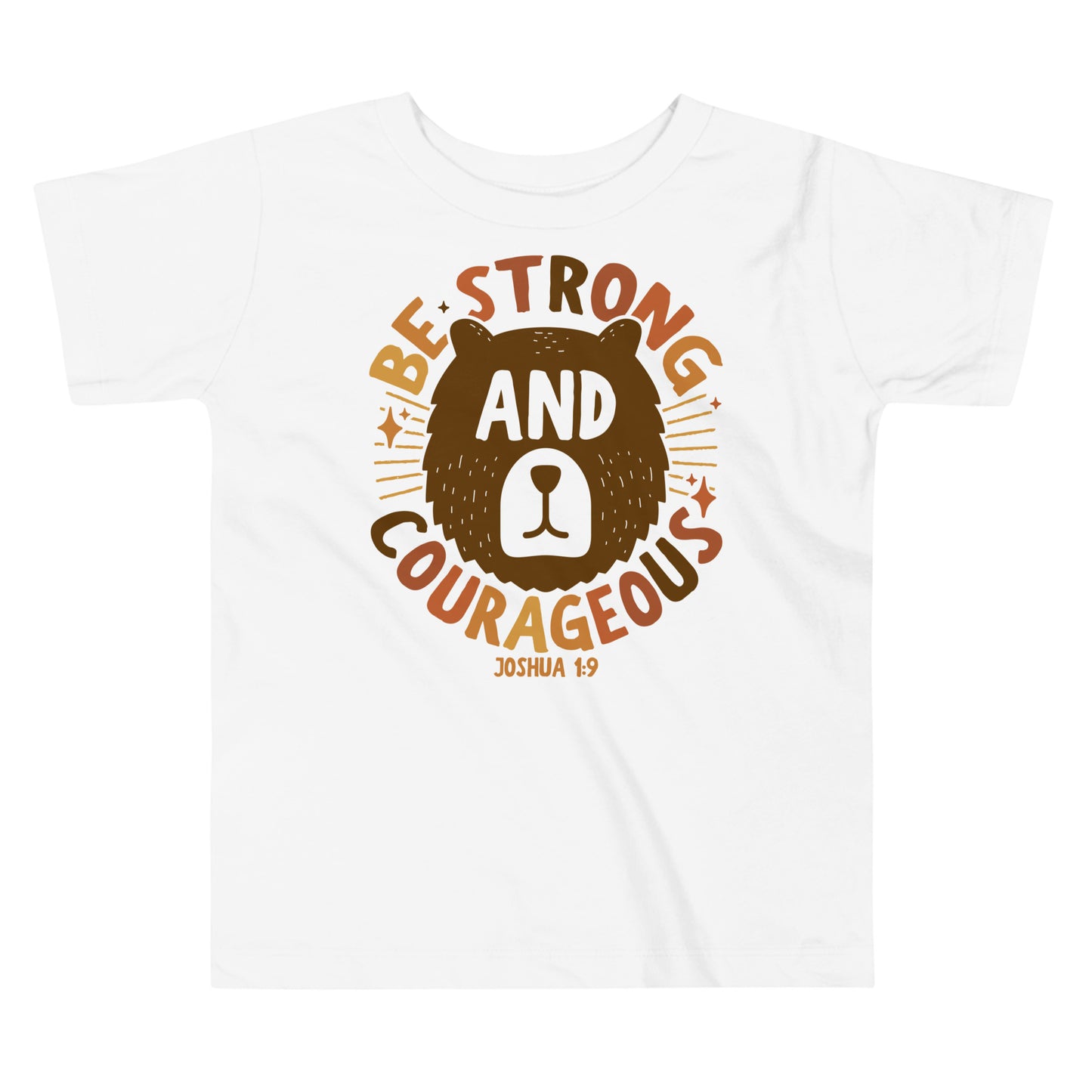 Be Strong and Courageous Toddler White T-Shirt