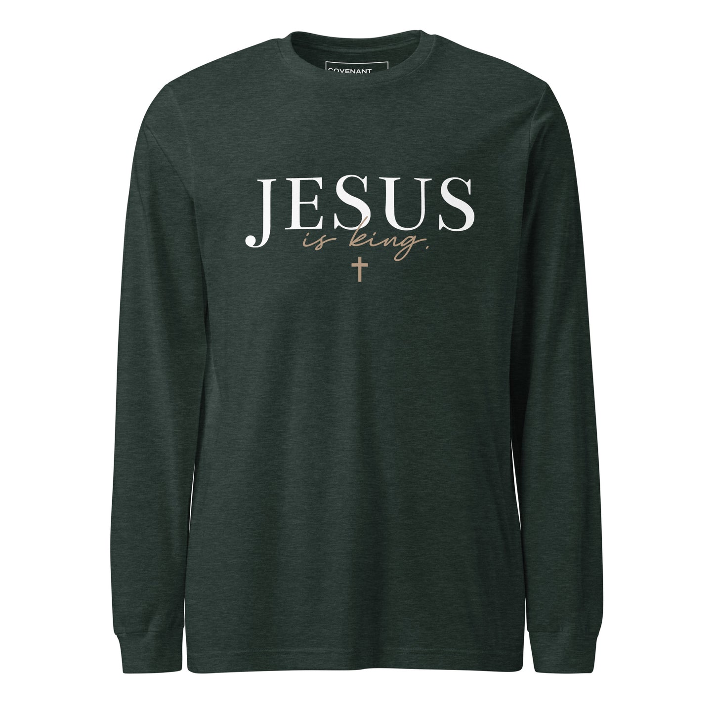 Jesus is King Long Sleeve T-Shirt Heather Forest Green