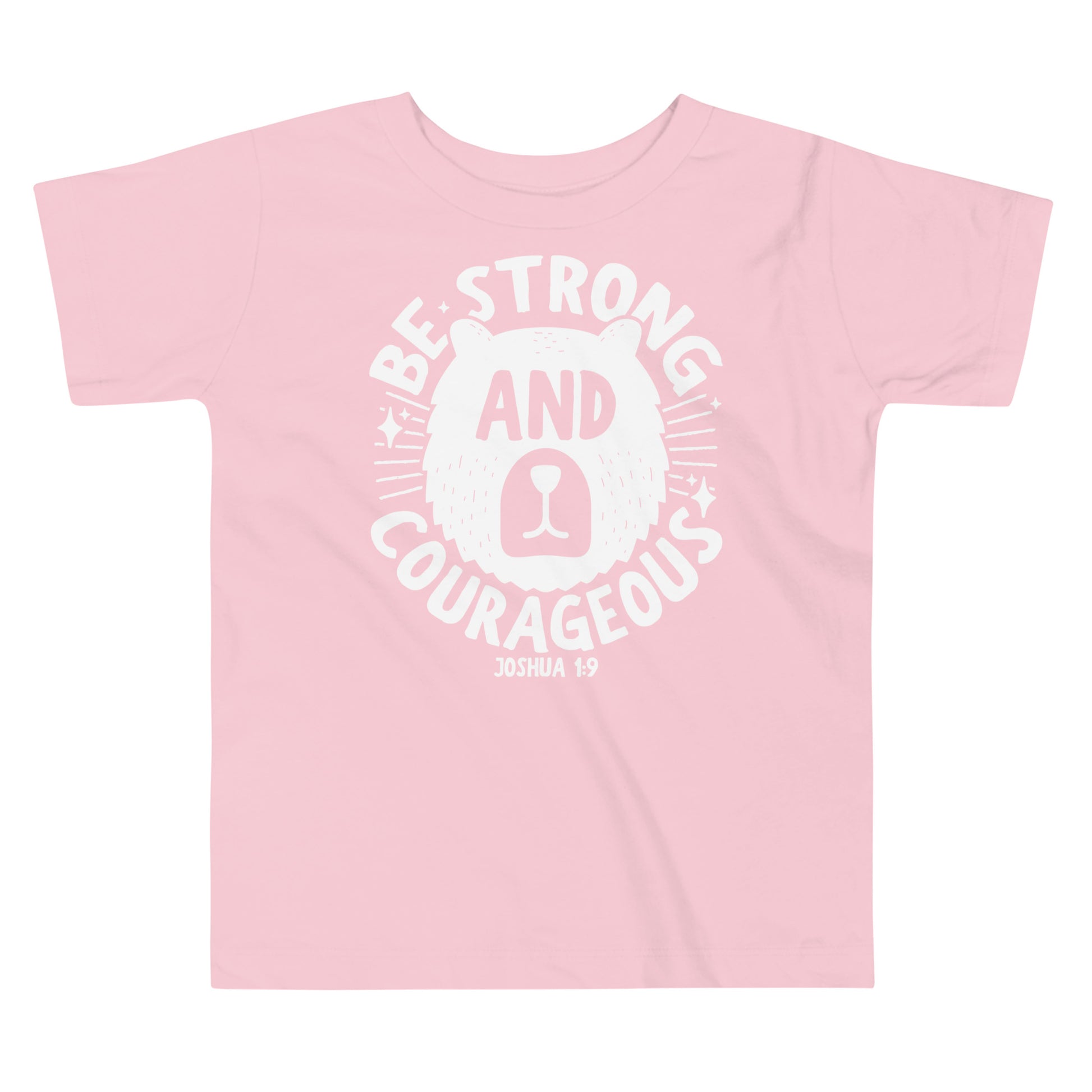 Be Strong and Courageous Toddler Pink T-Shirt